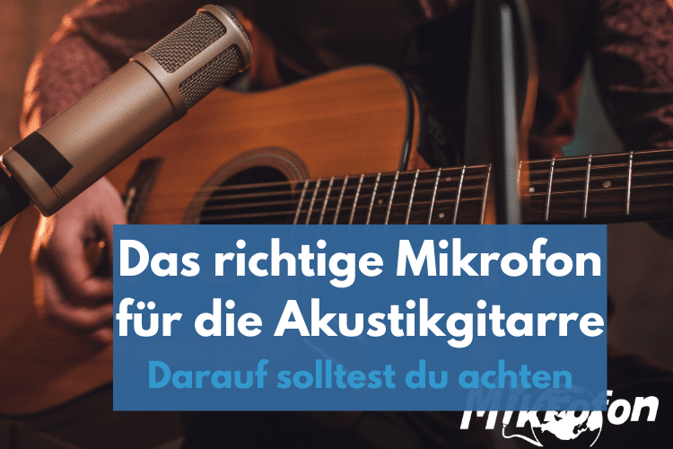 Gitarrenmikrofon Kaufberatung auf Mikrofonwelt