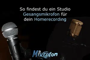 Kaufberatung Gesangsmikrofone für Studio und Bühne