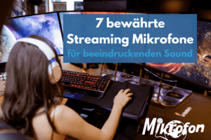 Kaufberatung Streaming Mikrofon für Gaming auf Twitch